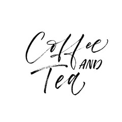 Coffee and tea postcard. Hand drawn brush style modern calligraphy. Vector illustration of handwritten lettering. 