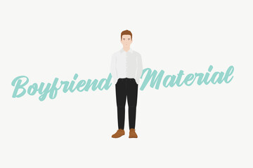 Boyfriend Material Man, Guy, Person Standing Vector Illustration Background