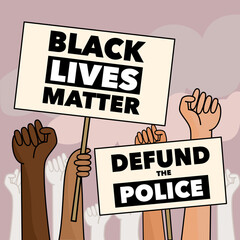 Black lives matter and defund the police sign holding by Anti-racism protesters with raising hands for their rights. Protesting against racial inequality. Flat vector illustration