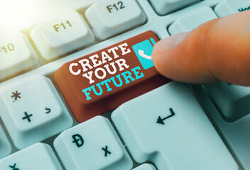 Handwriting text writing Create Your Future. Conceptual photo Know what you want and willingness to...