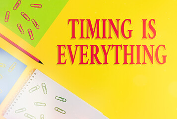 Text sign showing Timing Is Everything. Business photo showcasing Do it now be quick and accurate...