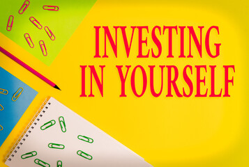 Text sign showing Investing In Yourself. Business photo showcasing Improve your Skills take courses...