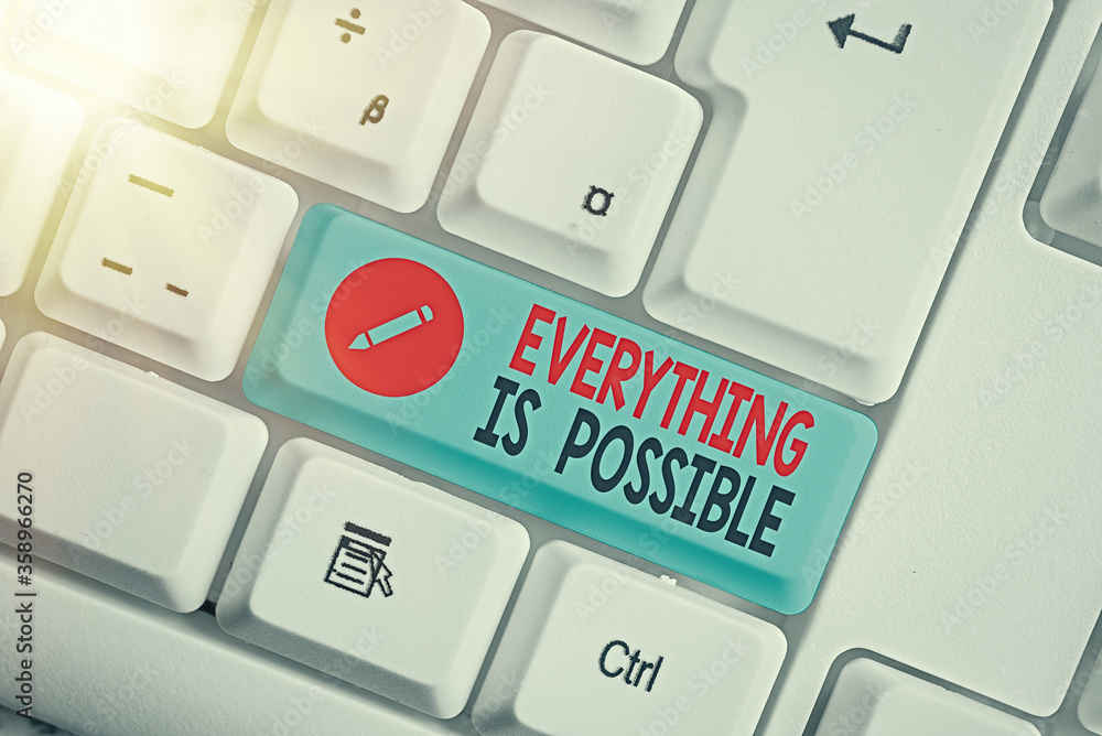 Poster writing note showing everything is possible. business concept for being optimistic that all of your 