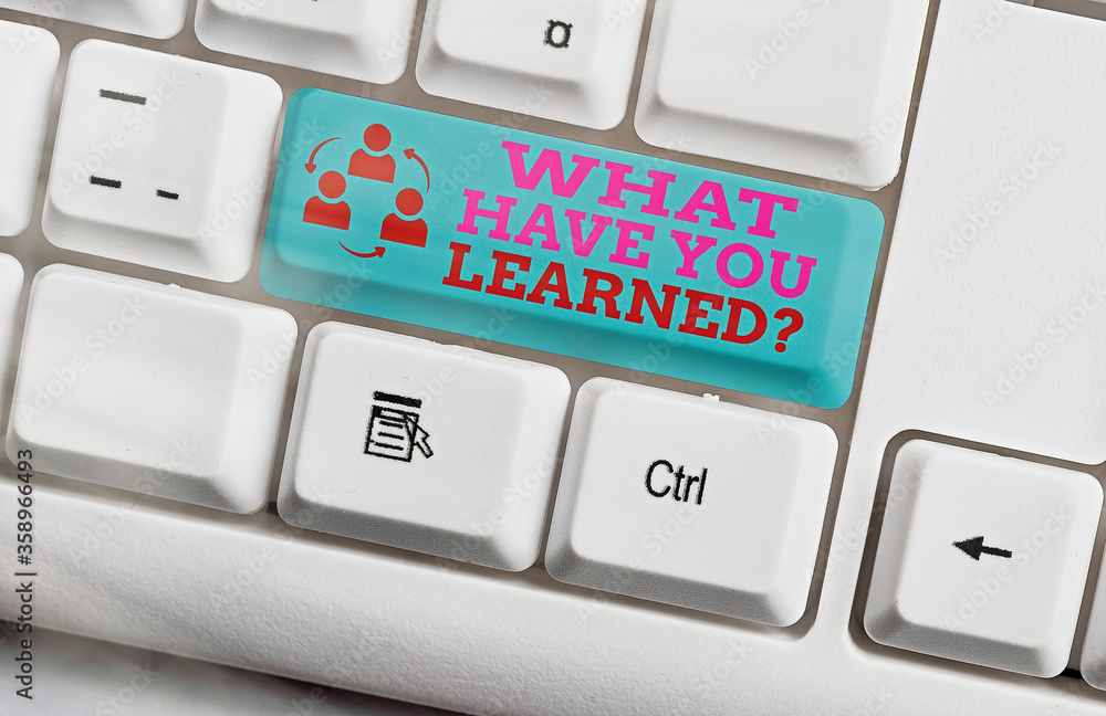 Poster writing note showing what have you learned question. business concept for to know the things acquire