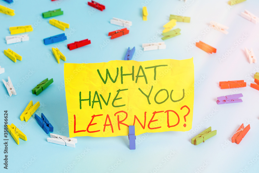 Poster handwriting text writing what have you learned question. conceptual photo to know the things acquire