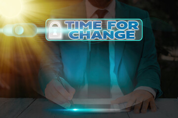 Word writing text Time For Change. Business photo showcasing take action new beginnings life changing and improvement