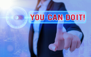 Conceptual hand writing showing You Can Do It. Concept meaning can handle any tasks given despite...