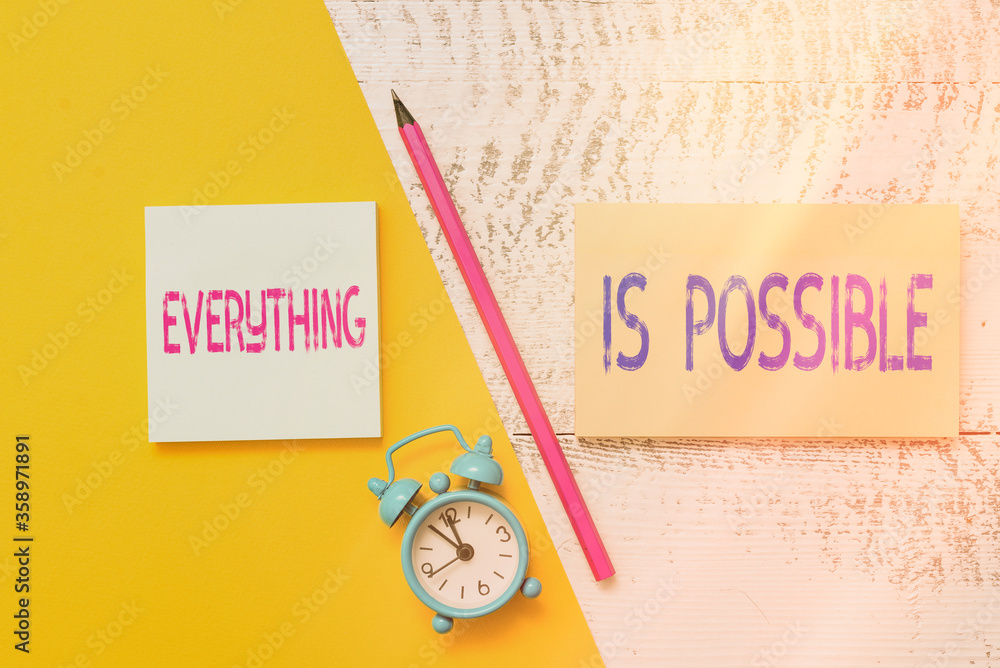 Poster handwriting text writing everything is possible. conceptual photo being optimistic that all of your 
