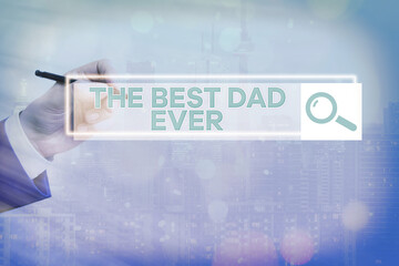 Text sign showing The Best Dad Ever. Business photo showcasing used to describing a good father...