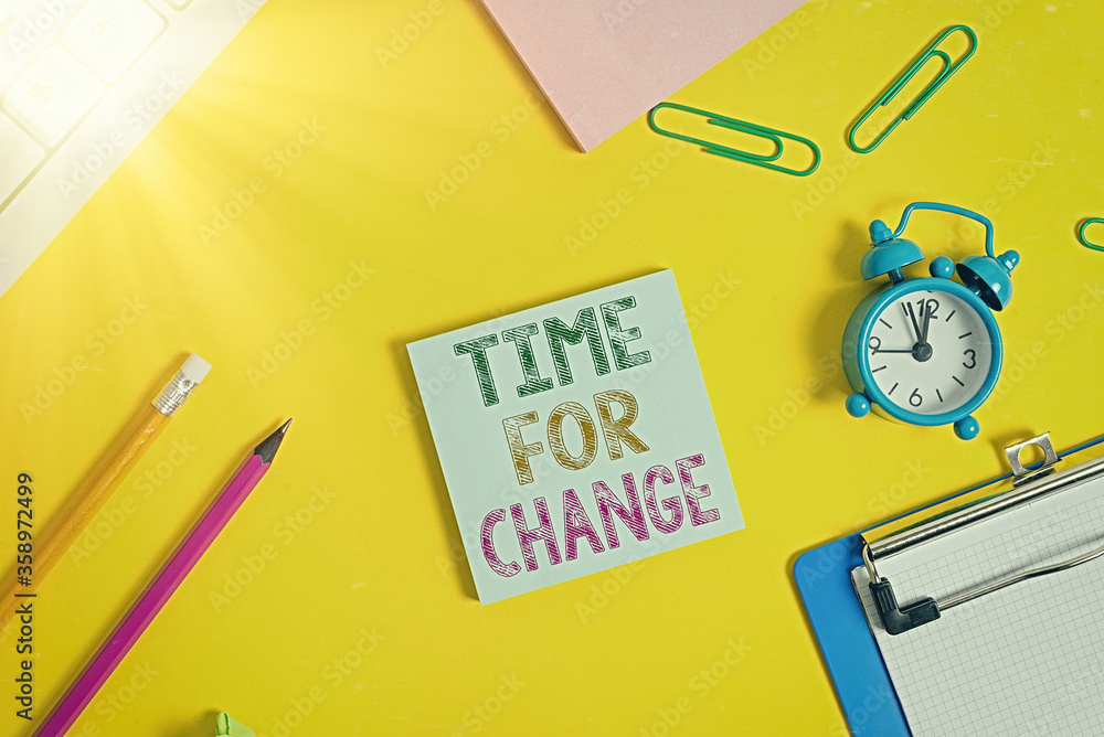 Poster conceptual hand writing showing time for change. concept meaning take action new beginnings life cha