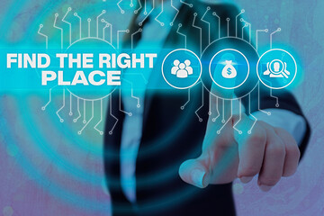 Writing note showing Find The Right Place. Business concept for somewhere where you can take...