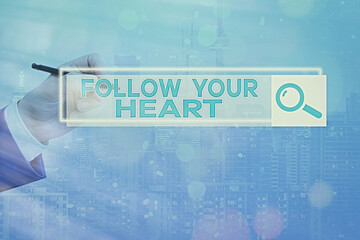 Text sign showing Follow Your Heart. Business photo showcasing Motivation to do what is right and...