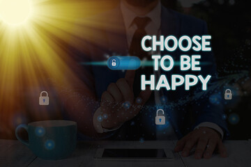 Conceptual hand writing showing Choose To Be Happy. Concept meaning light after the dark Positive...
