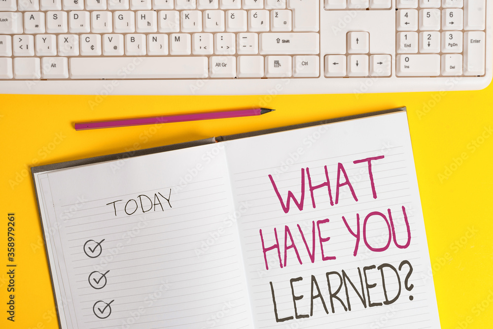 Poster writing note showing what have you learned question. business concept for to know the things acquire