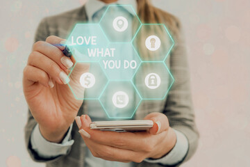 Handwriting text writing Love What You Do. Conceptual photo has passion and enthusiasm at work Dedication Devotion