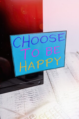 Word writing text Choose To Be Happy. Business photo showcasing light after the dark Positive...