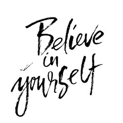 Hand drawn vector lettering. Motivation modern dry brush calligraphy. Handwritten quote. Home decoration. Printable phrase. Believe in yourself.