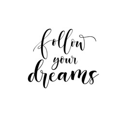 Follow your dreams card. Hand drawn brush style modern calligraphy. Vector illustration of handwritten lettering. 