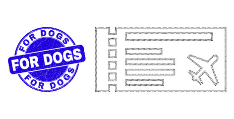 Web mesh airticket icon and For Dogs seal stamp. Blue vector round distress stamp with For Dogs caption. Abstract frame mesh polygonal model created from airticket icon.