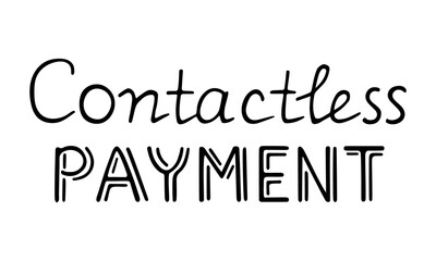Handwritten lettering phrase Contactless payment. Concept of a new normal after  the lockdown is over and preventing the second wave of coronavirus. Stock vector illustration isolated on transparent.