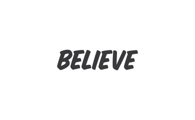 Believe Lettering. Hand drawn style typographic text. Motivational quote for print.