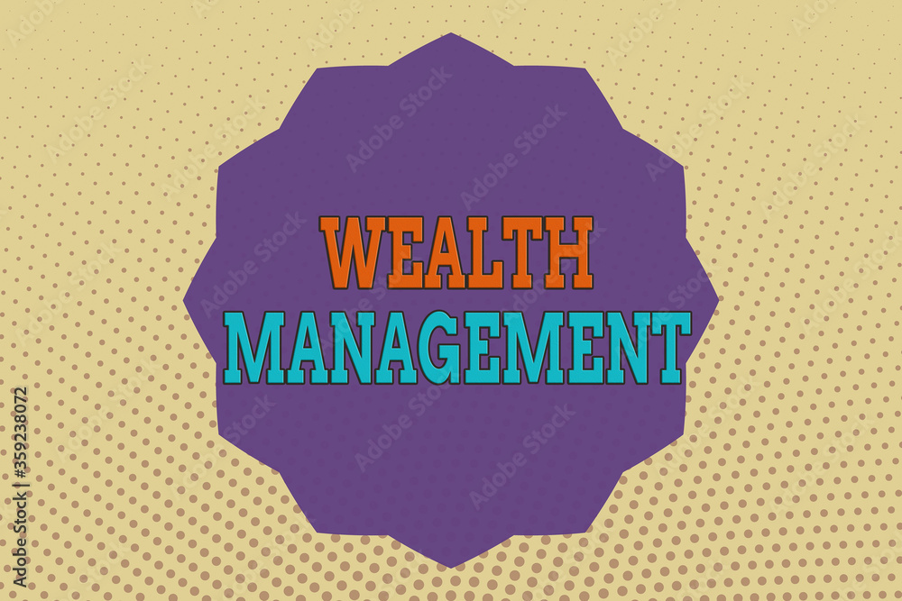 Poster conceptual hand writing showing wealth management. concept meaning investment advisory that combines