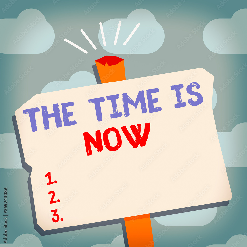 Aufkleber text sign showing the time is now. business photo text that we must act immediately if we want somet