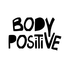 Body positive. Motivation quote. Cute hand drawn lettering in modern scandinavian style. Isolated on white. Vector stock illustration.