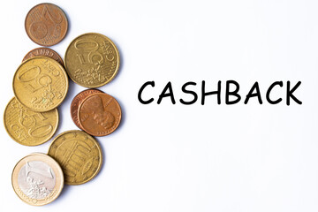 Hand writing the text word CASHBACK on white backround with some coins euro and cent. Business, marketing concept.