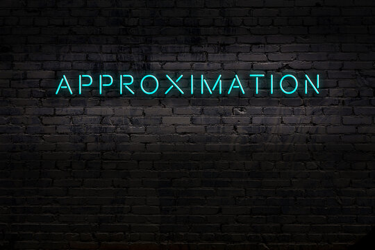 Night view of neon sign on brick wall with inscription approximation