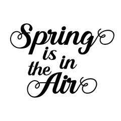 Spring is in the air. Best cool spring quote. Modern calligraphy and hand lettering.