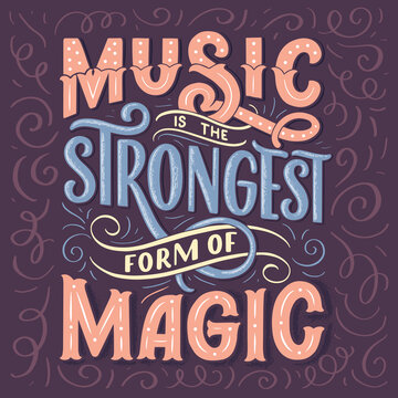 Inspirational quote - music is the strongest form of magic. Hand drawn vintage illustration with lettering. Phrase for print on t-shirts and bags, stationary or as a poster.