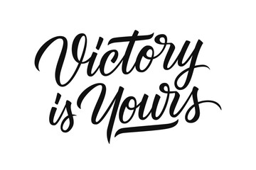 Victory is Yours motivational quote. Hand drawn lettering. Creative typography for prints, posters, t-shirts and sport clothes. Vector illustration. - obrazy, fototapety, plakaty