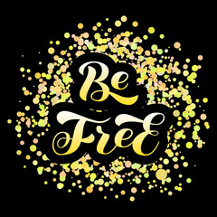 Be Free brush lettering. Vector stock illustration for card or poster