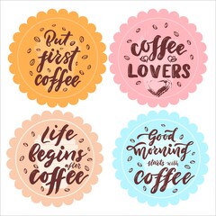 Set of Labels with coffee quotes. Hand calligraphy lettering phrase