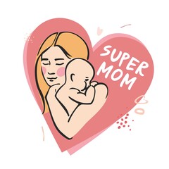 Woman hugging her newborn baby hand drawn with a black line on the background of a heart. Symbol about motherhood with the phrase super mom. Sticker, banner, card for mother day. Vector illustration.