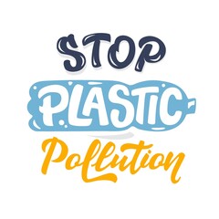Vector lettering illustration of Stop plastic pollution. Lettering and calligraphy for poster, background, shirt, t-shirt, postcard, banner. Environment and ecology protection saying.