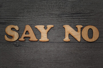 Say NO words text, wooden alphabet lettering