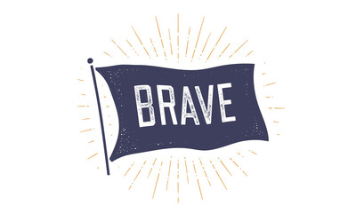 Brave. Flag grahpic. Old vintage trendy flag with text Brave. Vintage banner with ribbon flag, vintage style with linear drawing light rays, sunburst and rays of sun. Vector Illustration © foxysgraphic