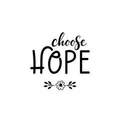 Choose hope. Vector illustration. Lettering. Ink illustration. t-shirt design.