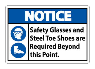 Obraz premium Notice Sign Safety Glasses And Steel Toe Shoes Are Required Beyond This Point