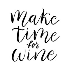 Make time for wine - vector quote. Vector illustration isolated on white background.