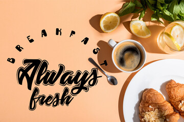 top view of coffee and croissants on beige table with breakfast always fresh lettering