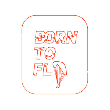 Born To Fly Typography About Flying and Paragliding Sports