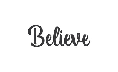 Believe Lettering. Hand drawn style typographic text. Motivational quote for print.