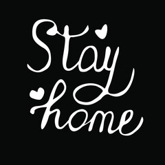 Stay home poster design. Hand drawn family quote isolated on black background. Vector typography for home decor,design,coronavirus prevention. Vector cute lettering.