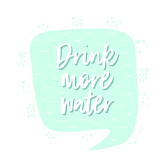 Drink more water. Sticker for social networks. Flat vector design illustration for posters, t-shirt print, postcard, video blog cover