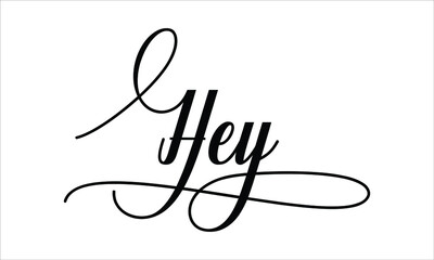 Hey Calligraphic Cursive Typographic Text on White Background