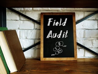 Financial concept about Field Audit with inscription on the page.