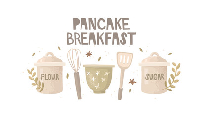 Greeting card design. Vector illustration in flat style. Kitchenware and handwritten lettering. Vintage cans for storing flour and sugar, a bowl, a spatula and a whisk. Pancakes breakfast inscription.